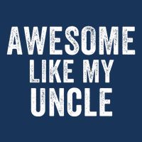 Awesome Like My Uncle Funny Uncle Jokes Uncle Humor Best Uncle Ever Cool Uncle Infant Baby Jersey Bodysuit