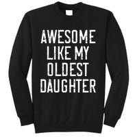 Awesome Like My Oldest Daughter Funny Vintage FatherS Day Tall Sweatshirt