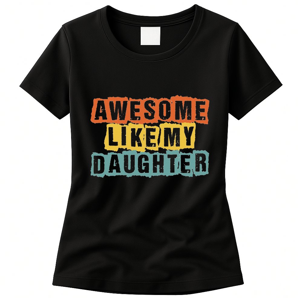 Awesome Like My Daughter Man Funny Fathers Day Retro Vintage Womens T-Shirt