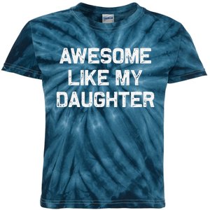 Awesome Like My Daughter Gifts Funny Fathers Day Dad Kids Tie-Dye T-Shirt