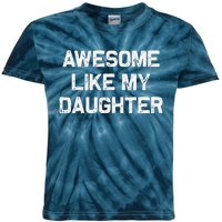 Awesome Like My Daughter Gifts Funny Fathers Day Dad Kids Tie-Dye T-Shirt