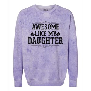 Awesome Like My Daughter Parents Day Funny Dad Colorblast Crewneck Sweatshirt