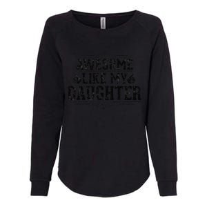 Awesome Like My Daughter Parents Day Funny Dad Womens California Wash Sweatshirt