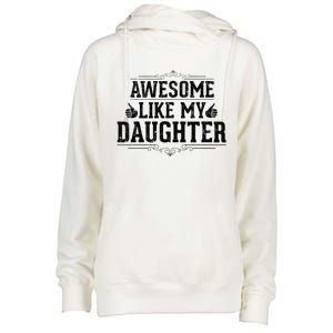 Awesome Like My Daughter Parents Day Funny Dad Womens Funnel Neck Pullover Hood