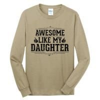 Awesome Like My Daughter Parents Day Funny Dad Tall Long Sleeve T-Shirt