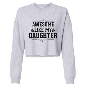 Awesome Like My Daughter Parents Day Funny Dad Cropped Pullover Crew