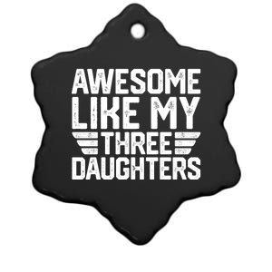 Awesome Like My Three Daughters Dad With Fathers Day Cute Gift Ceramic Star Ornament