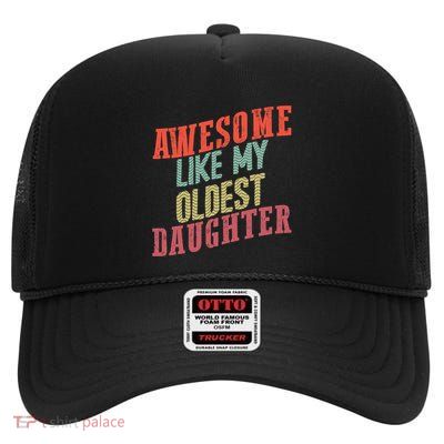 Awesome Like My Oldest Daughter High Crown Mesh Back Trucker Hat