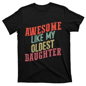 Awesome Like My Oldest Daughter T-Shirt