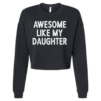 Awesome Like My Daughter Gifts Men Funny Fathers Day Dad Cropped Pullover Crew