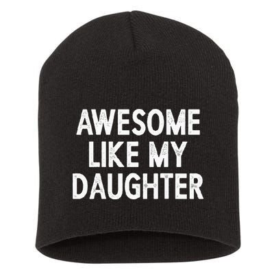 Awesome Like My Daughter Gifts Men Funny Fathers Day Dad Short Acrylic Beanie