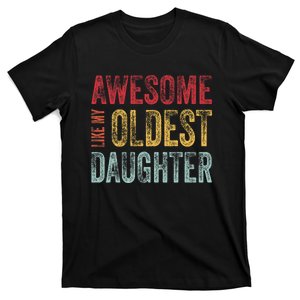 Awesome Like My Oldest Daughter Funny Fathers Day Dad T-Shirt