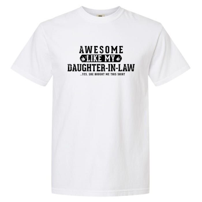 Awesome Like My Daughter In Law FatherS Day Funny Dad Joke Garment-Dyed Heavyweight T-Shirt