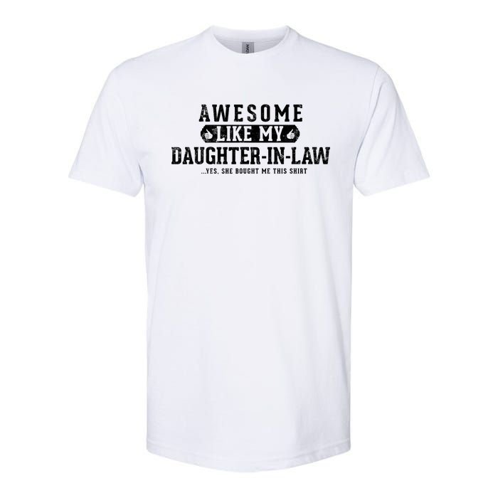 Awesome Like My Daughter In Law FatherS Day Funny Dad Joke Softstyle CVC T-Shirt