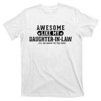 Awesome Like My Daughter In Law FatherS Day Funny Dad Joke T-Shirt