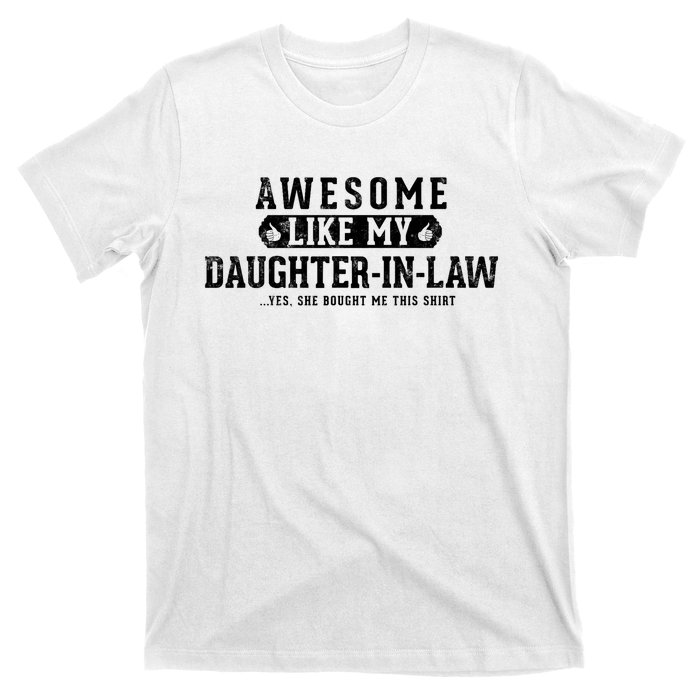 Awesome Like My Daughter In Law FatherS Day Funny Dad Joke T-Shirt