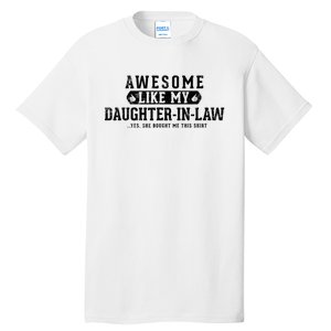 Awesome Like My Daughter In Law FatherS Day Funny Dad Joke Tall T-Shirt