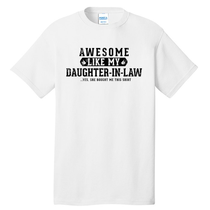 Awesome Like My Daughter In Law FatherS Day Funny Dad Joke Tall T-Shirt