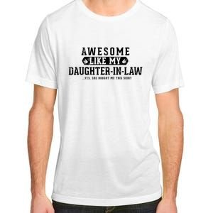 Awesome Like My Daughter In Law FatherS Day Funny Dad Joke Adult ChromaSoft Performance T-Shirt