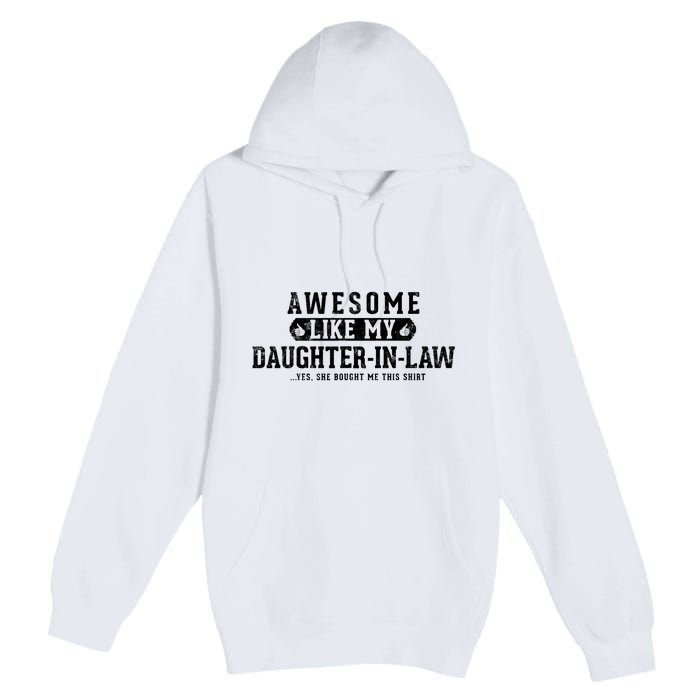 Awesome Like My Daughter In Law FatherS Day Funny Dad Joke Premium Pullover Hoodie