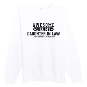 Awesome Like My Daughter In Law FatherS Day Funny Dad Joke Premium Crewneck Sweatshirt