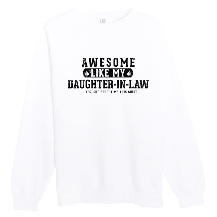 Awesome Like My Daughter In Law FatherS Day Funny Dad Joke Premium Crewneck Sweatshirt