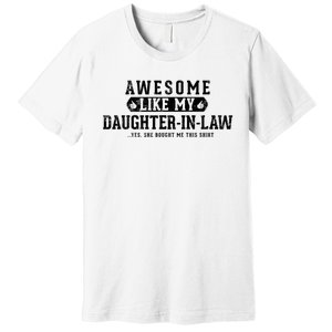 Awesome Like My Daughter In Law FatherS Day Funny Dad Joke Premium T-Shirt