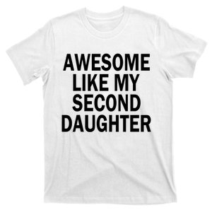 Awesome Like My Second Daughter 2nd Daughter FatherS Day T-Shirt