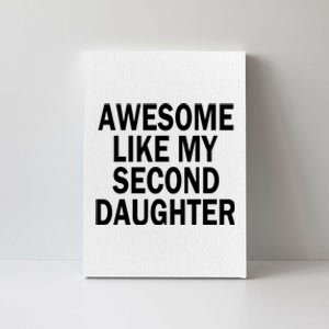 Awesome Like My Second Daughter 2nd Daughter FatherS Day Canvas