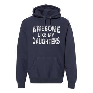 Awesome Like My Daughters Fathers Day Dad And Daughter Premium Hoodie