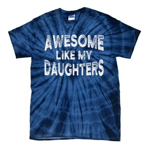 Awesome Like My Daughters Fathers Day Dad And Daughter Tie-Dye T-Shirt