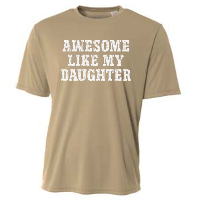 Awesome Like My Daughter Man Funny FatherS Day Vintage Dad Cooling Performance Crew T-Shirt