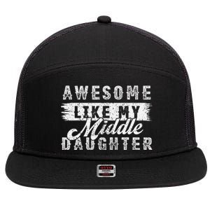 Awesome Like My Middle Daughter Retrofunny Fathers Day 7 Panel Mesh Trucker Snapback Hat