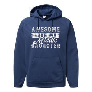 Awesome Like My Middle Daughter Retrofunny Fathers Day Performance Fleece Hoodie