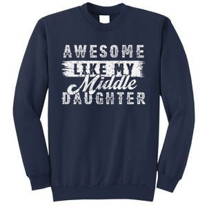 Awesome Like My Middle Daughter Retrofunny Fathers Day Sweatshirt