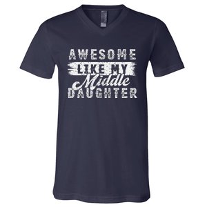 Awesome Like My Middle Daughter Retrofunny Fathers Day V-Neck T-Shirt