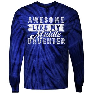 Awesome Like My Middle Daughter Retrofunny Fathers Day Tie-Dye Long Sleeve Shirt