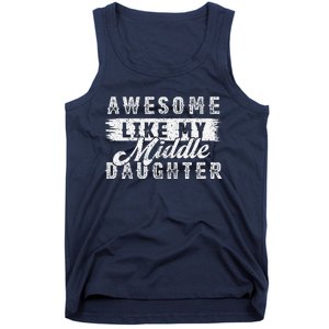 Awesome Like My Middle Daughter Retrofunny Fathers Day Tank Top