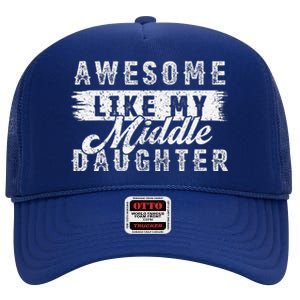 Awesome Like My Middle Daughter Retrofunny Fathers Day High Crown Mesh Back Trucker Hat