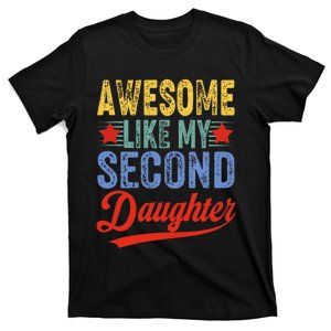 Awesome Like My Second Daughter 2nd Funny Mom Dad Sayings T-Shirt