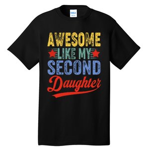 Awesome Like My Second Daughter 2nd Funny Mom Dad Sayings Tall T-Shirt