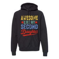 Awesome Like My Second Daughter 2nd Funny Mom Dad Sayings Premium Hoodie