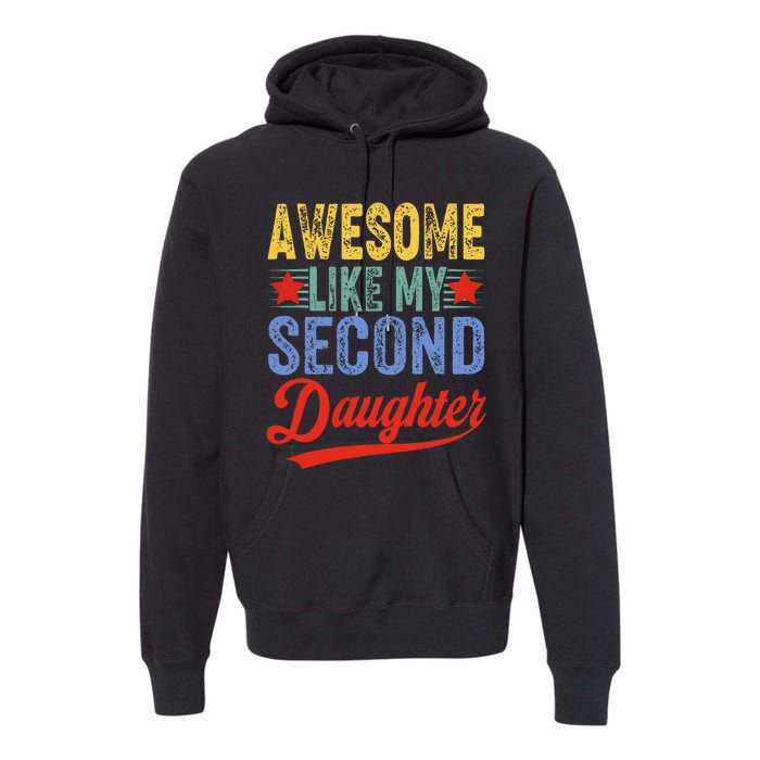 Awesome Like My Second Daughter 2nd Funny Mom Dad Sayings Premium Hoodie