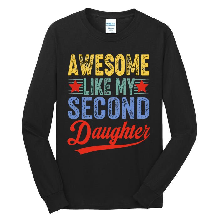 Awesome Like My Second Daughter 2nd Funny Mom Dad Sayings Tall Long Sleeve T-Shirt