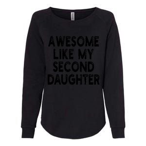 Awesome Like My Second Daughter Funny FatherS Day Womens California Wash Sweatshirt