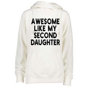 Awesome Like My Second Daughter Funny FatherS Day Womens Funnel Neck Pullover Hood