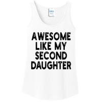 Awesome Like My Second Daughter Funny FatherS Day Ladies Essential Tank