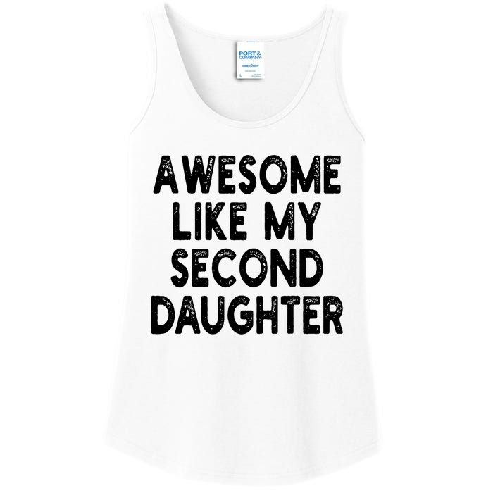 Awesome Like My Second Daughter Funny FatherS Day Ladies Essential Tank