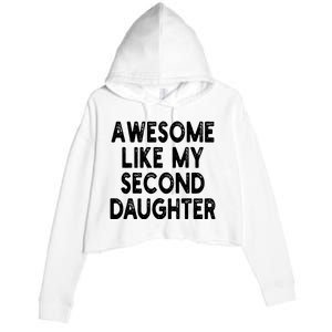 Awesome Like My Second Daughter Funny FatherS Day Crop Fleece Hoodie