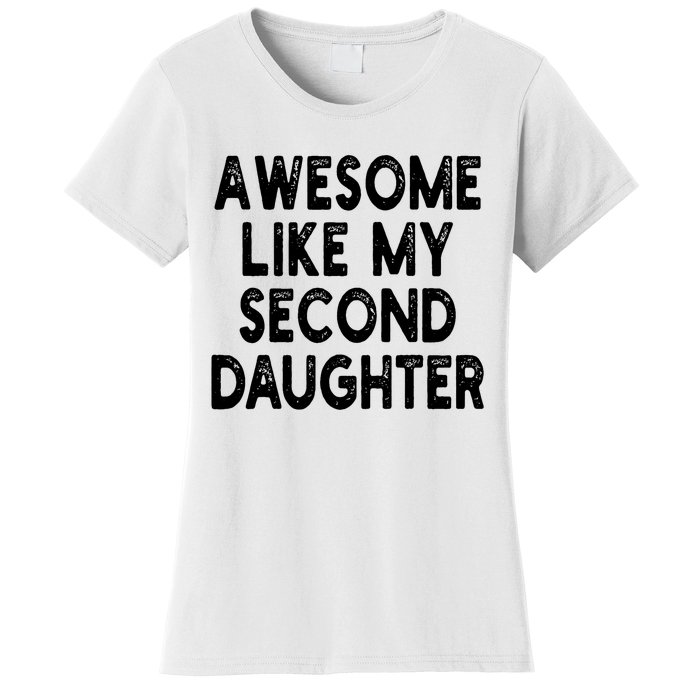 Awesome Like My Second Daughter Funny FatherS Day Women's T-Shirt